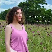 Aliye Mutlu — Acem Kızı